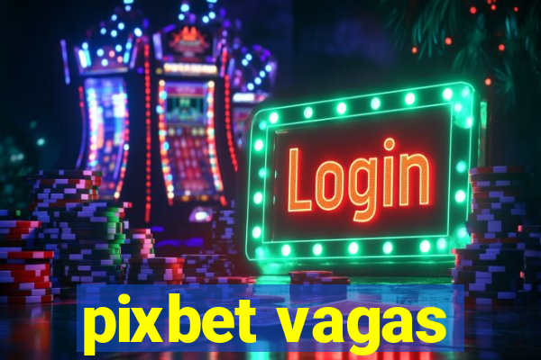 pixbet vagas